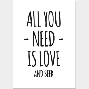 All You Need Is Love And Beer Posters and Art